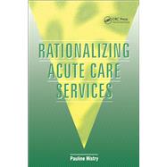Rationalizing Acute Care Services by Pauline Mistry, 9781138444447