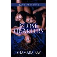 Close Quarters A Novel by Ray, Shamara, 9781593094447