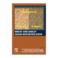 Wheat and Barley Grain Biofortification by Gupta, Om Prakash; Pandey, Vanita; Narwal, Sneh; Sharma, Pradeep; Ram, Sewa, 9780128184448