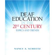 Deaf Education in the 21st Century Topics and Trends by Scheetz, Nanci A., 9780138154448