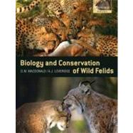 The Biology and Conservation of Wild Felids by Macdonald, David; Loveridge, Andrew, 9780199234448