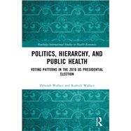 Politics, Hierarchy, and Public Health by Wallace, Deborah; Wallace, Rodrick, 9780367224448
