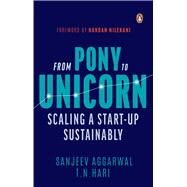 From Pony to Unicorn Scaling a Start-Up Sustainably by Aggarwal, Sanjeev, 9780670094448