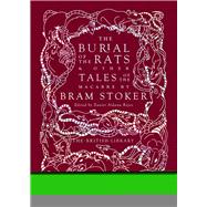 The Burial of the Rats And Other Tales of the Macabre by Bram Stoker by Stoker, Bram; Reyes, Xavier Aldana, 9780712354448