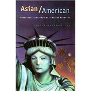 Asian/American : Historical Crossings of a Racial Frontier by Palumbo-Liu, David, 9780804734448
