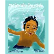 The Boy Who Could Swim by Estien, Vahnessa; Hollis, Tyler; Clavier, Natasha, 9781500914448