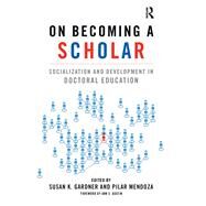 On Becoming a Scholar by Gardner, Susan K.; Mendoza, Pilar; Austin, Ann E., 9781579224448