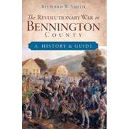 The Revolutionary War in Bennington County by Smith, Richard B., 9781596294448