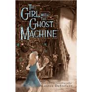 The Girl with the Ghost Machine by DeStefano, Lauren, 9781681194448