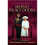 Behind Palace Doors My Service As the Queen Mother's Equerry by Burgess, Major Colin; Carter, Paul, 9781844544448