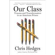 Our Class Trauma and Transformation in an American Prison by Hedges, Chris, 9781982154448
