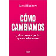 Cmo cambiamos (y diez razones por las que no lo hacemos) by Ellenhorn, Ross, 9786075574448