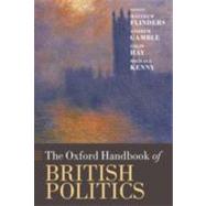 The Oxford Handbook of British Politics by Flinders, Matthew; Gamble, Andrew; Hay, Colin; Kenny, Michael, 9780199604449