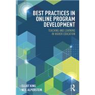 Best Practices in Online Program Development: Teaching and Learning in Higher Education by King; Elliot, 9780415724449