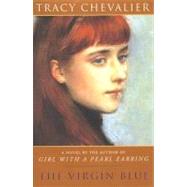 The Virgin Blue A Novel by Chevalier, Tracy, 9780452284449