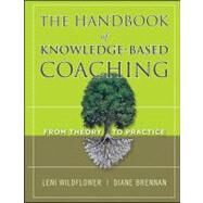 The Handbook of Knowledge-Based Coaching From Theory to Practice by Wildflower, Leni; Brennan, Diane, 9780470624449