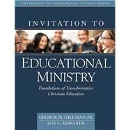 Invitation to Educational Ministry by Hillman, George M., Jr.; Edwards, Sue G., 9780825444449