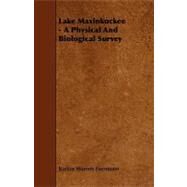 Lake Maxinkuckee - a Physical and Biological Survey by Evermann, Barton Warren, 9781444644449