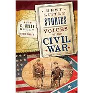 Voices of the Civil War by Kelly, C. Brian; Smyer, Ingrid (CON), 9781492614449