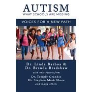 Autism - What Schools Are Missing: Voices for a New Path by Barboa, Linda ; Bradshaw, Brenda, 9781946504449