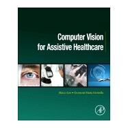 Computer Vision for Assistive Healthcare by Marco, Leo; Farinella, Giovanni Maria, 9780128134450