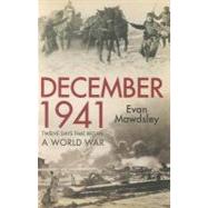 December 1941 : Twelve Days that Began a World War by Evan Mawdsley, 9780300154450