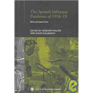 The Spanish Influenza Pandemic of 1918-1919: New Perspectives by Killingray,David, 9780415234450