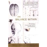 The Balance Within The Science Connecting Health and Emotions by Sternberg, Esther M., M.D., 9780716744450