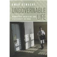 Ungovernable Life by Dewachi, Omar, 9780804784450