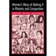 Women's Ways of Making It in Rhetoric and Composition by Ballif; Michelle, 9780805844450
