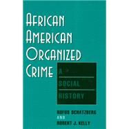 African-American Organized Crime by Schatzberg, Rufus; Kelly, Robert J., 9780813524450