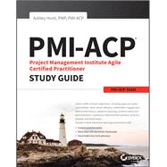 PMI-ACP Project Management Institute Agile Certified Practitioner Exam Study Guide by Hunt, J. Ashley, 9781119434450