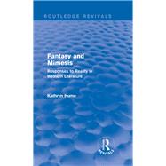 Fantasy and Mimesis (Routledge Revivals): Responses to Reality in Western Literature by Hume; Kathryn, 9781138794450