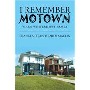 I Remember Motown by Maclin, Frances, 9781499084450