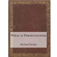 What Is Presentations by Sinclair, Michael G.; London School of Management Studies, 9781507684450