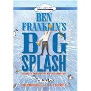 Ben Franklin's Big Splash by Rosenstock, Barb; Schindler, S. D., 9781633794450