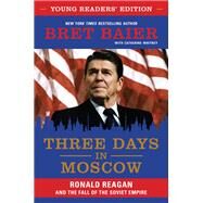 Three Days in Moscow Young Readers' Edition by Baier, Bret; Whitney, Catherine, 9780062864451