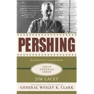 Pershing: A Biography by Lacey, Jim; Clark, Wesley K., 9780230614451