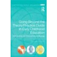 Going Beyond the Theory/Practice Divide in Early Childhood Education: Introducing an Intra-Active Pedagogy by Taguchi; Hillevi Lenz, 9780415464451