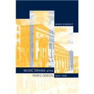Music and Drama at the Paris Odeon, 1824-1828 by Everist, Mark, 9780520234451