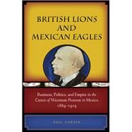 British Lions and Mexican Eagles by Garner, Paul, 9780804774451