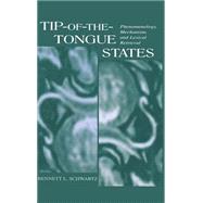 Tip-of-the-tongue States: Phenomenology, Mechanism, and Lexical Retrieval by Schwartz; Bennett L., 9780805834451