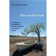 Where the River Ends by Muehlmann, Shaylih, 9780822354451