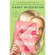 I Kissed Shara Wheeler by Casey McQuiston, 9781250244451