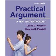 Practical Argument A Text and Anthology by Kirszner, Laurie G.; Mandell, Stephen R., 9781319194451