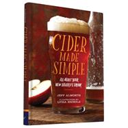 Cider Made Simple All About Your New Favorite Drink by Alworth, Jeff; Nichols, Lydia, 9781452134451