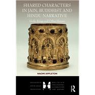 Shared Characters in Jain, Buddhist and Hindu Narrative: Gods, Kings and Other Heroes by Appleton; Naomi, 9781472484451