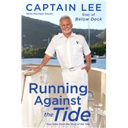 Running Against the Tide True Tales from the Stud of the Sea by Captain Lee; Shohl, Michael, 9781501184451