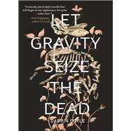 Let Gravity Seize the Dead by Doyle, Darrin, 9781646034451