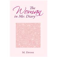 The Woman in Me: Diary by Divine, M., 9781984554451